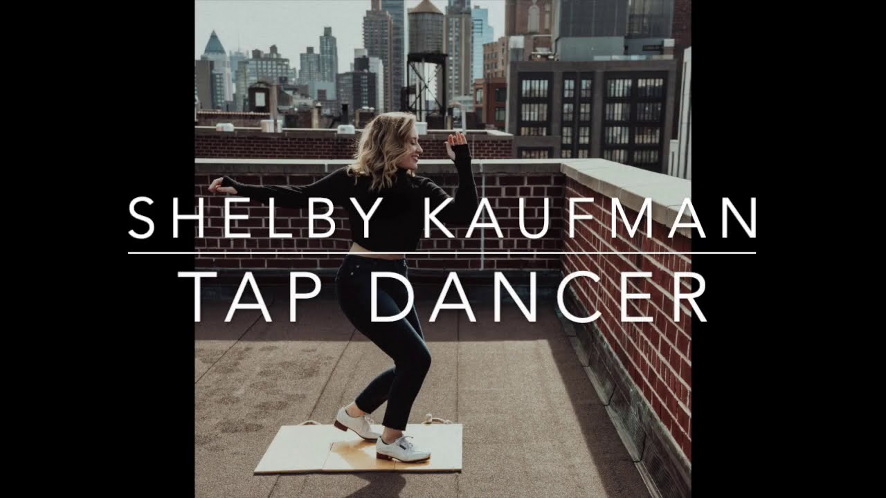 SHELBY KAUFMAN TAP DANCE REEL (2020)