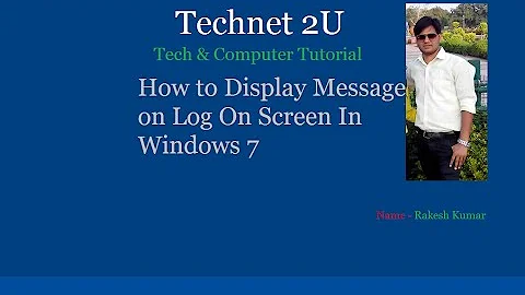 How to Display Message on Log On Screen In Windows 7