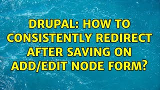Celebrity Drupal: How to consistently redirect after saving on Add/Edit node form? Profile
