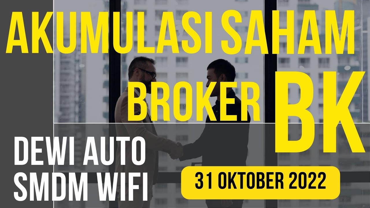 Akumulasi Saham Broker BK 31 Oktober 2022 DEWI AUTO SMDM WIFI - YouTube