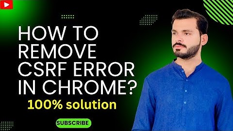 How to Fix CSRF Error in Chrome | 100% Working Solution for All Websites | 2024 tips and tricks