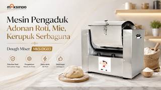 🔥 Mesin Dough Mixer Maksindo MKS-DG03 | Adonan Roti, Mie & Dimsum Lebih Cepat Kalis!