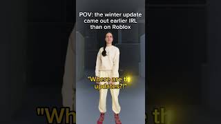 Pov: Winter Update Is Quicker Irl Than On Roblox..