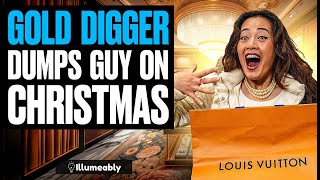 GOLD DIGGER Dumps Guy On Christmas, She Lives To Regret It | Illumeably