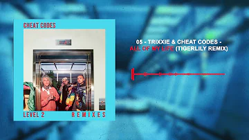 Trixxie & Cheat Codes - All Of My Life (Tigerlily Remix)