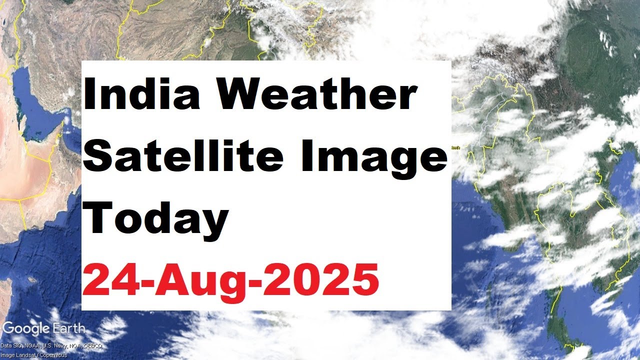 India Weather Satellite Image Today 24-Aug-2025 | India Weather 