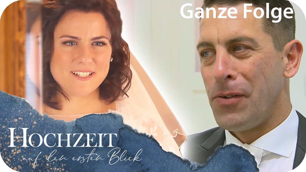 Ganze Folge: Die Braut die sich nicht traut? Zweifel vor der Hochzeit |Hochzeit auf den ersten Blick