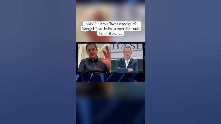 “MAVI!” - Jeta e Tavos e pasigurt? Vangjel Tavo: Jetën ta merr Zoti, nuk kam frikë dhe...
