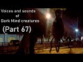 Voices and sounds of Dark Mind creations (Part 67)