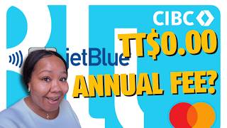 $0 Annual Fee Travel Card?! | CIBC JetBlue Credit Cards in Trinidad