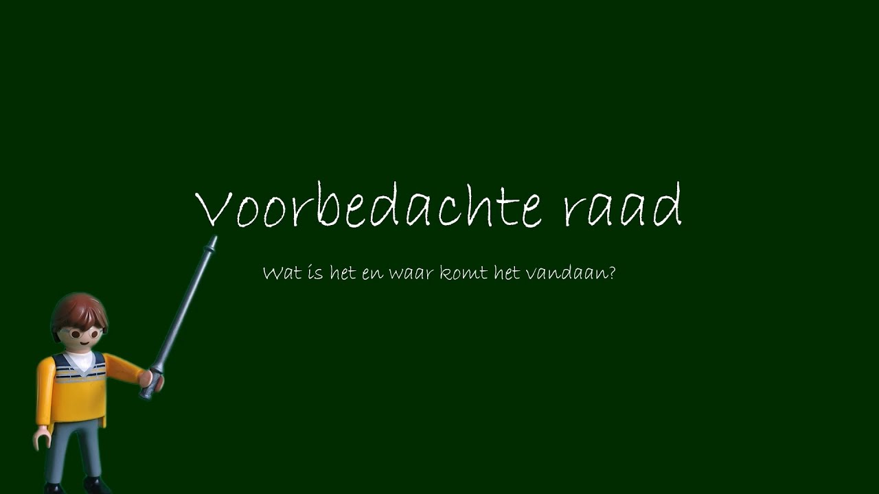 Voorbedachte raad: Wat is het & waar komt het vandaan? - YouTube
