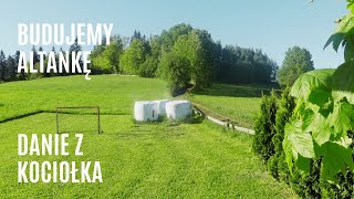 Budujemy ALTANKĘ- ściany, podłoga | DANIE Z KOCIOŁKA Z MŁODEJ KAPUSTY | ŻYCIE W GÓRACH