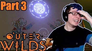 Outer Wilds First Playthrough | Part 3 | "Ahh!! My Brain Hurt!"