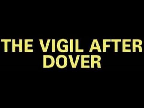 The Vigil After Dover: Part 1