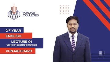 PGC Lectures-Inter Part II-Punjab Board-English-Lecture 01-Scientific Method By Darrel Bernard