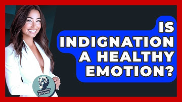 Is Indignation A Healthy Emotion? - Philosophy Beyond