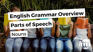 English Grammar Overview - Parts of Speech - Nouns