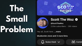 The Problem With Scott The Woz