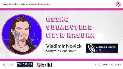 Using YugabyteDB with Hasura by Vladimir Novick @ GraphQL Madrid #1