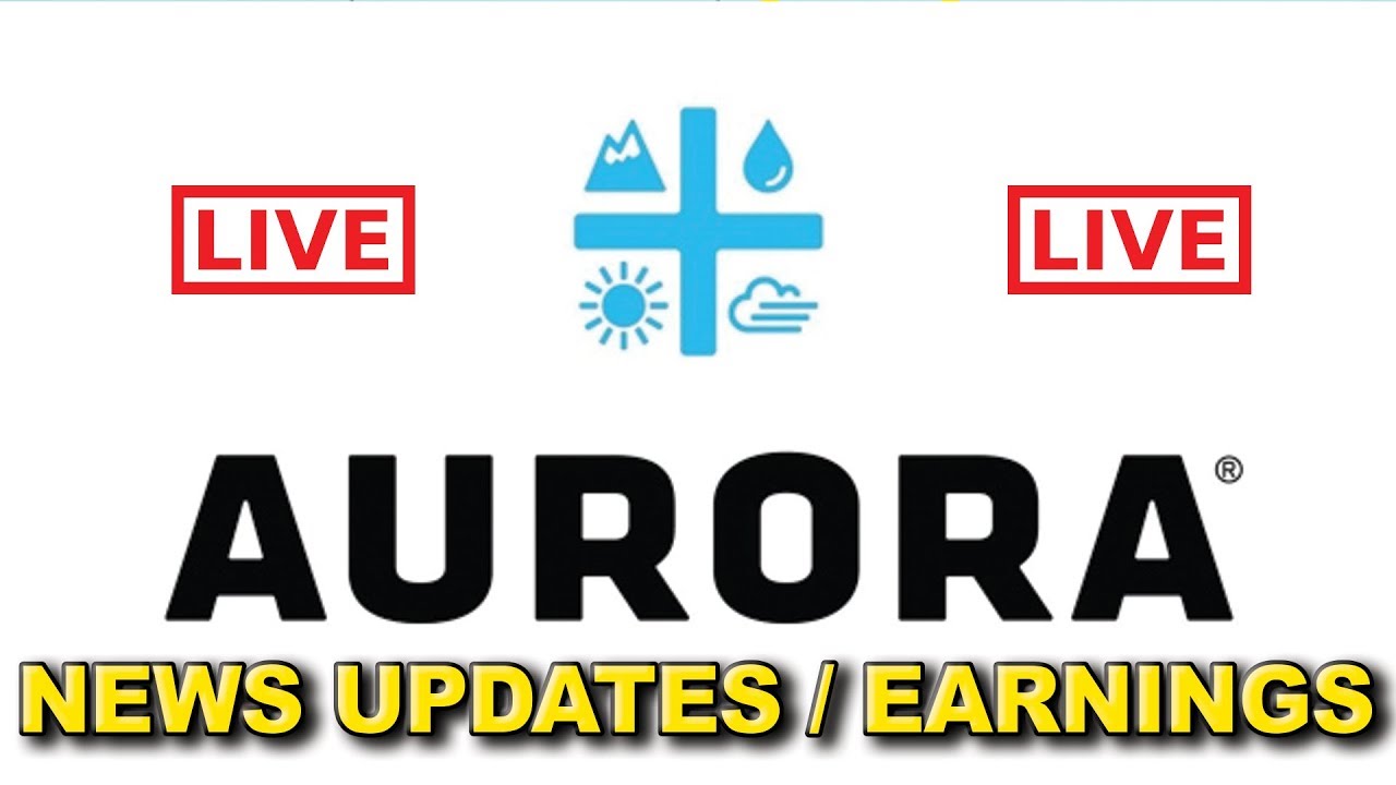 AURORA CANNABIS EARNINGS PROJECTIONS LIVE!