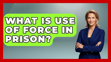 What Is Use Of Force In Prison? - Jail & Prison Insider