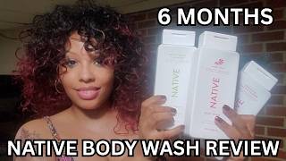 6 Months Using NATIVE Body Wash REVIEW 2026 Edition