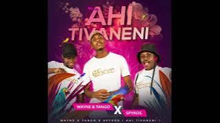 Wayne And Tango x Spykos - Ahi Tivaneni [ Audio]