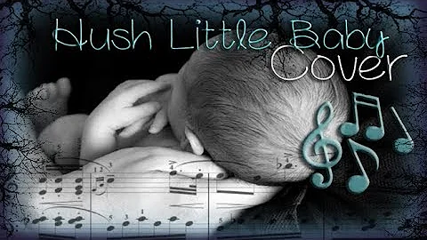 Hush Little Baby ♫「Cover」Creepy Version ♥