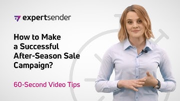 ExpertSender’s 60-Second Video Tips: How to Make a Successful After-Season Sale Campaign?