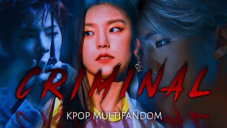 ❬ KPOP MULTIFANDOM - CRIMINAL ❭ || [FMV]