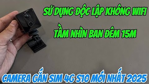 Camera gắn sim 4g s10 mới nhất 2025 , camera sử dụng sim độc lập không cần wifi quay hình rõ nét