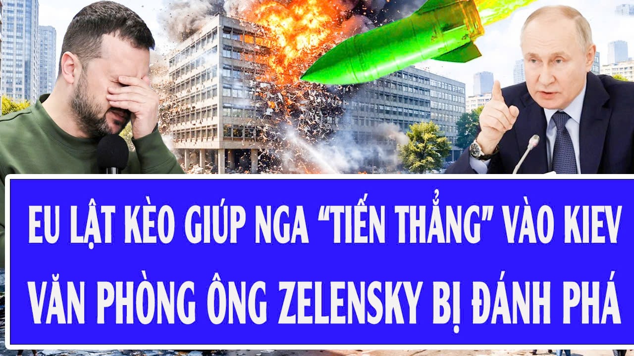 Thế giới hôm nay 26/2: EU lật kèo giúp Nga “tiến thẳng” vào Kiev; văn phòng ông Zelensky bị đánh phá