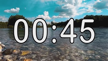 45 second timer with Calm and Soft Music and background of river and nature