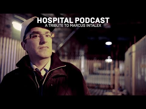 Hospital Podcast: A Tribute To Marcus Intalex