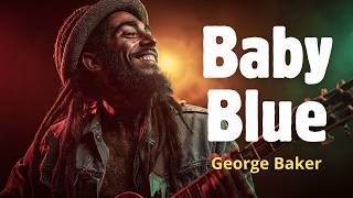Baby Blue - George Baker | Island Reggae Love Vibes Cover