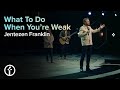 What To Do When You're Weak | Pastor Jentezen Franklin