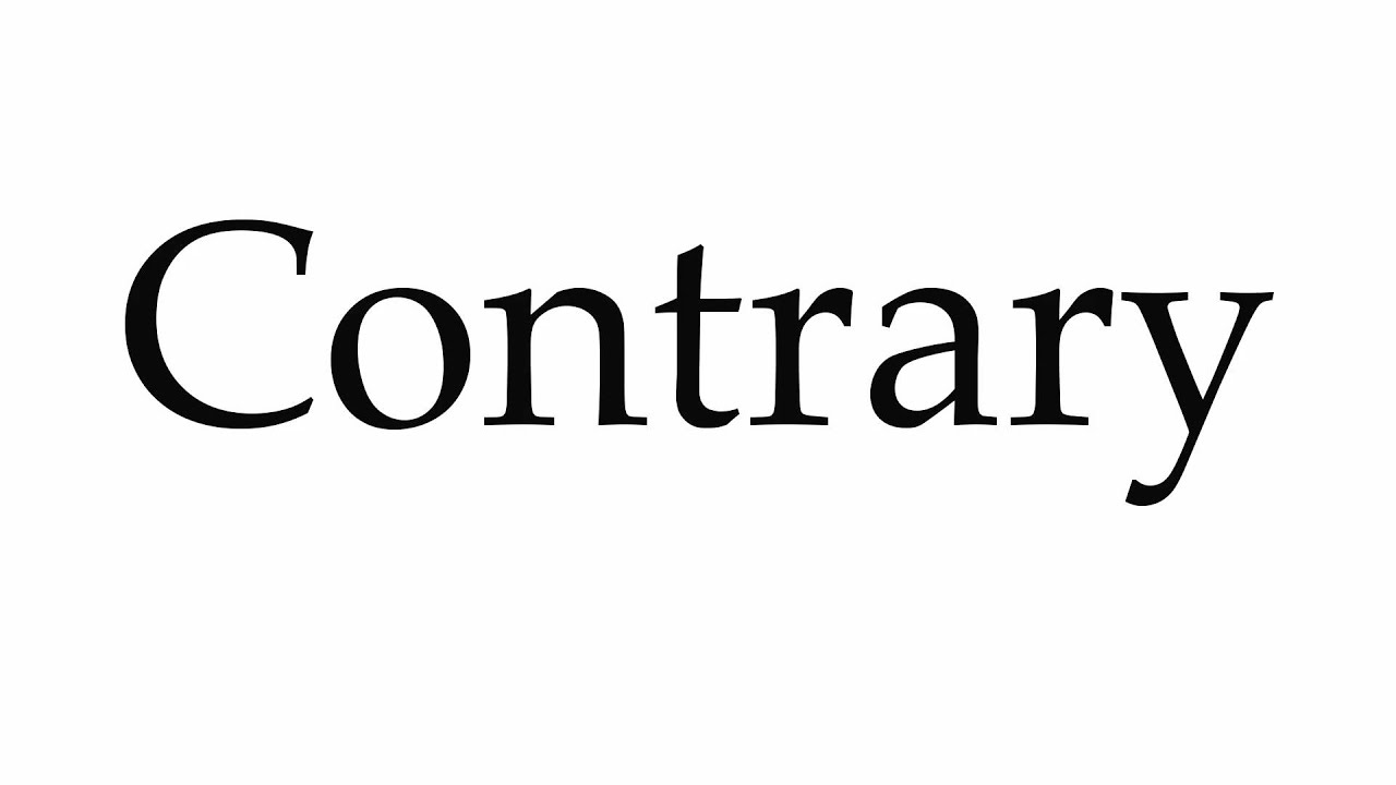 How To Pronounce Contrary