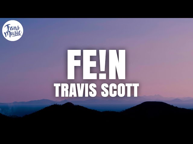 Travis Scott - FE!N (Lyrics) ft. Playboi Carti