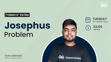 Josephus problem | Problem of the Day : 08/08/22 | Yash Dwivedi