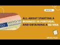 All About Starting a Business in Portugal and Obtaining a D2 Visa!