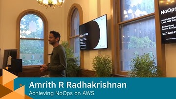 Achieving NoOps on AWS: Amrith Raj Radhakrishnan and Sudev Kurur