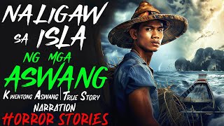 NALIGAW SA ISLA NG MGA ASWANG | Kwentong Aswang | True Story