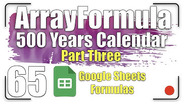 How to create 500 years calendar -  Part Three | ArrayFormula 65