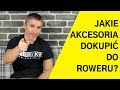 JAKIE AKCESORIA DO ROWERU KUPIC? ROWER REKREACYJNY [SPRZĘT] [PORADY]