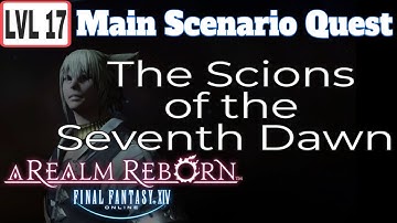 Final Fantasy XIV MSQ Level 17 The Scions of the Seventh Dawn Guide
