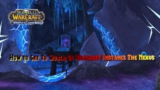 How to get to world of Warcraft Instance: The Nexus