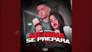 MC Pepeu - Menina Se Prepara (DJ SWAT)