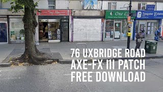 76 Uxbridge Rd. Axe-FX III Patch & Free Download