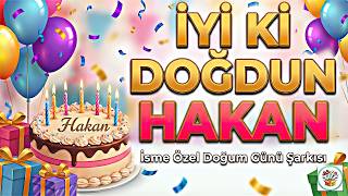 Hakan İyi Ki Doğdun Hakan 🎂 İsme Özel Doğum Günü Şarkısı Happy Birtay Hakan