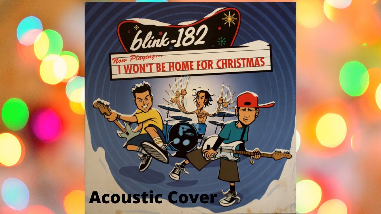 blink182 I Won't Be Home For Christmas (Cover) YouTube